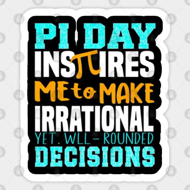 Pi Day Inspires Me To Make Irrational Decisions Math Sticker by ZOLOTEE